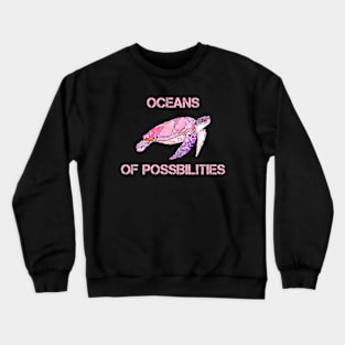 Turtle Oceans of Possibilities Crewneck Sweatshirt